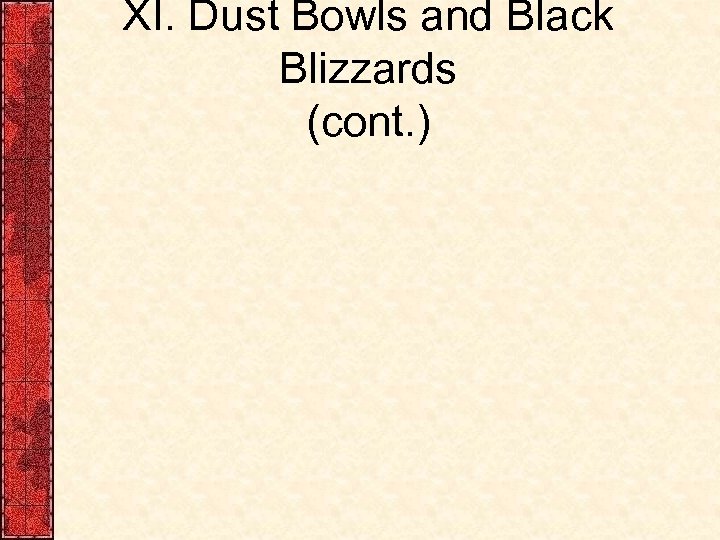 XI. Dust Bowls and Black Blizzards (cont. ) 