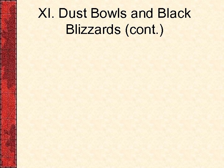 XI. Dust Bowls and Black Blizzards (cont. ) 