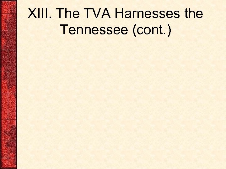 XIII. The TVA Harnesses the Tennessee (cont. ) 