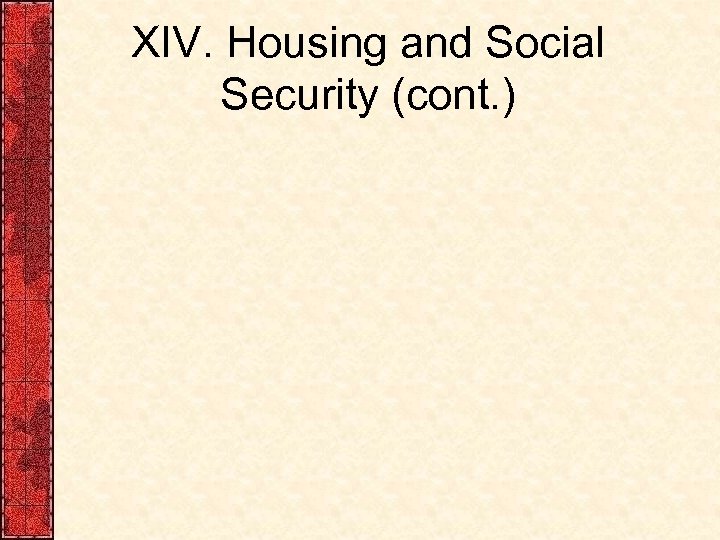 XIV. Housing and Social Security (cont. ) 