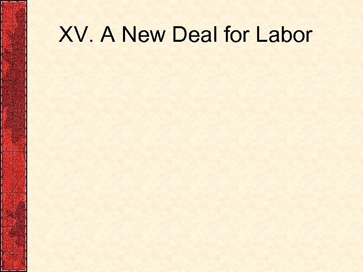 XV. A New Deal for Labor 