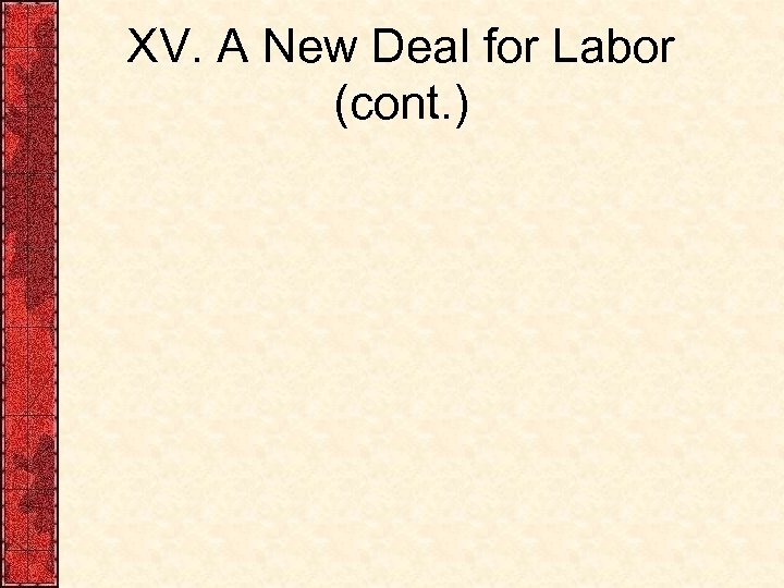 XV. A New Deal for Labor (cont. ) 