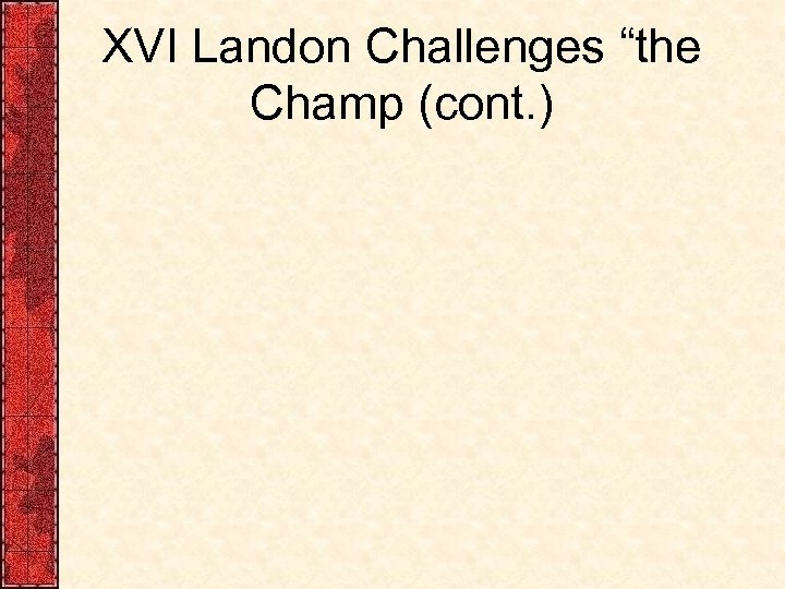 XVI Landon Challenges “the Champ (cont. ) 