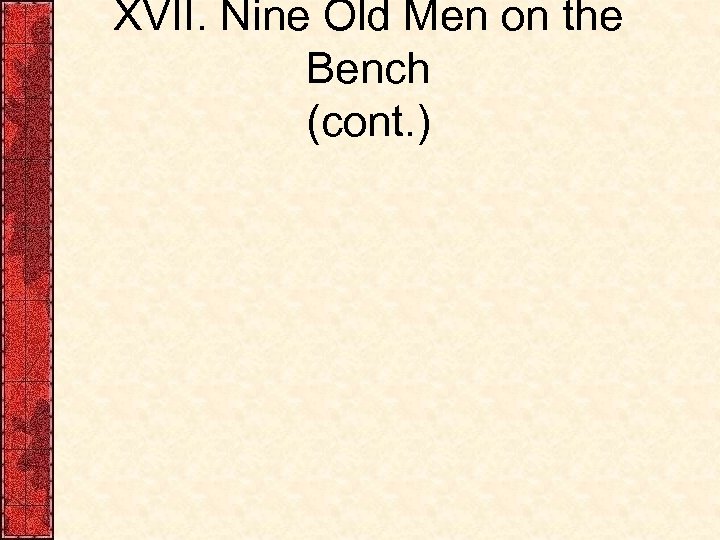 XVII. Nine Old Men on the Bench (cont. ) 