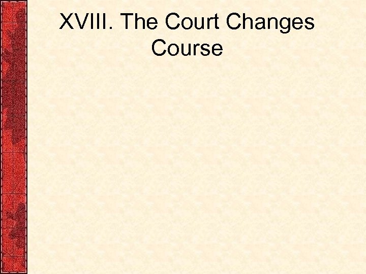 XVIII. The Court Changes Course 