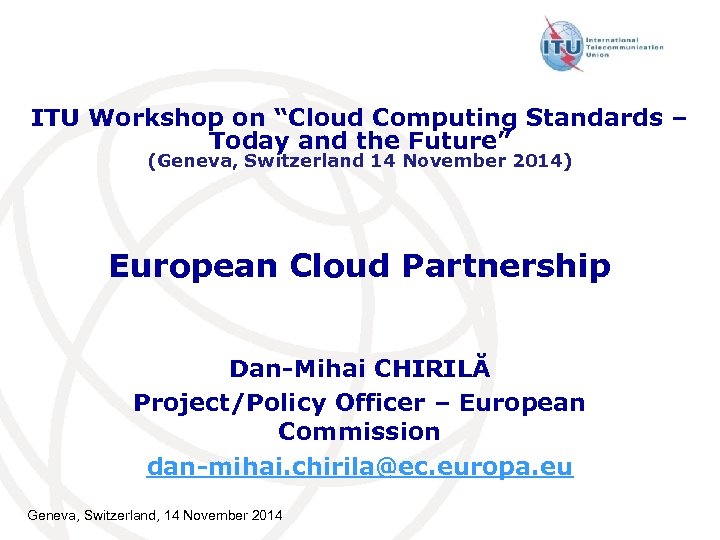 ITU Workshop on “Cloud Computing Standards – Today and the Future” (Geneva, Switzerland 14