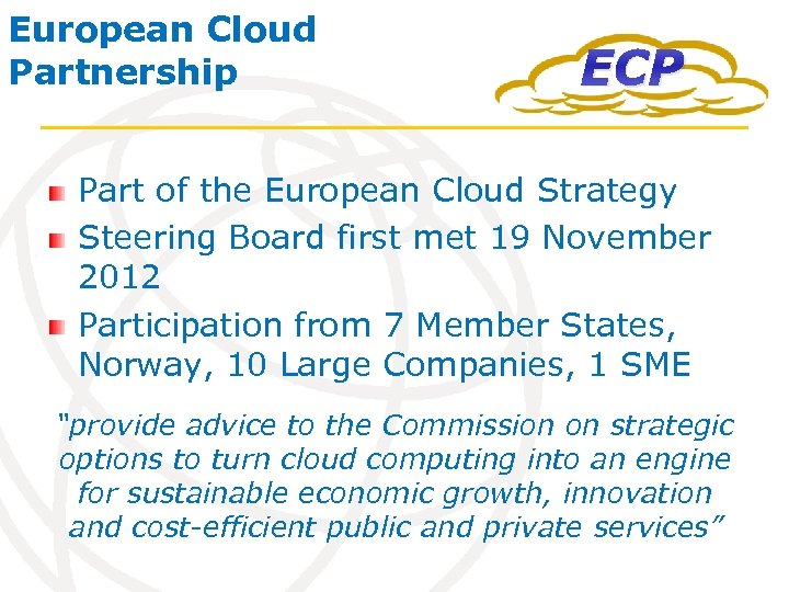 European Cloud Partnership ECP Part of the European Cloud Strategy Steering Board first met