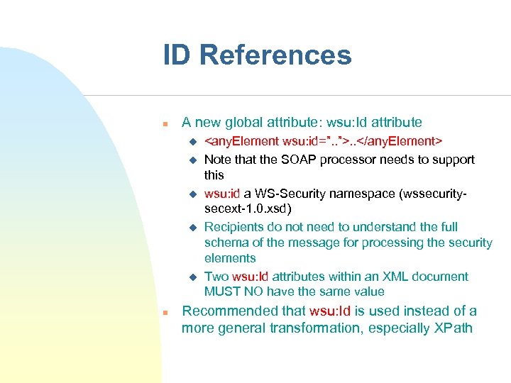 ID References n A new global attribute: wsu: Id attribute u u u n