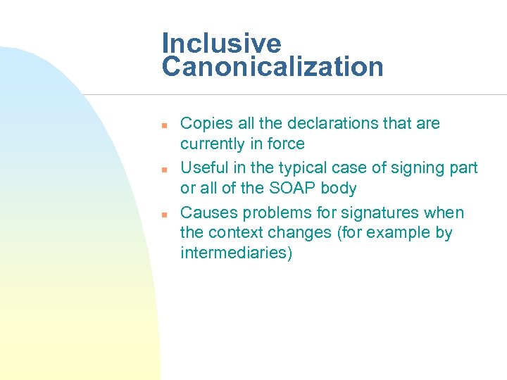 Inclusive Canonicalization n Copies all the declarations that are currently in force Useful in