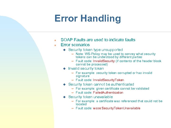 Error Handling n n SOAP Faults are used to indicate faults Error scenarios u