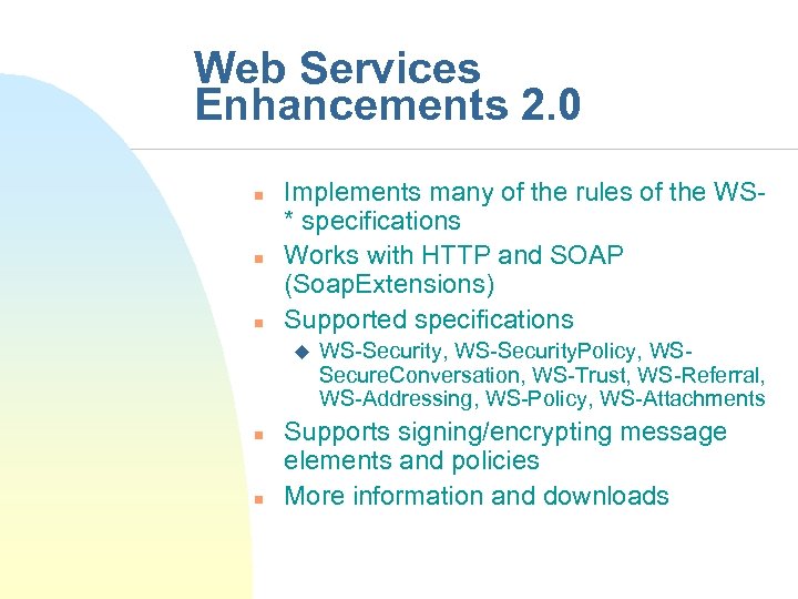 Web Services Enhancements 2. 0 n n n Implements many of the rules of