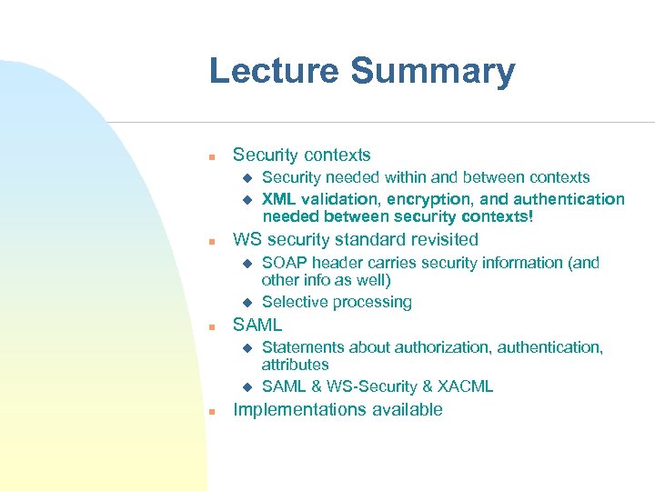 Lecture Summary n Security contexts u u n WS security standard revisited u u