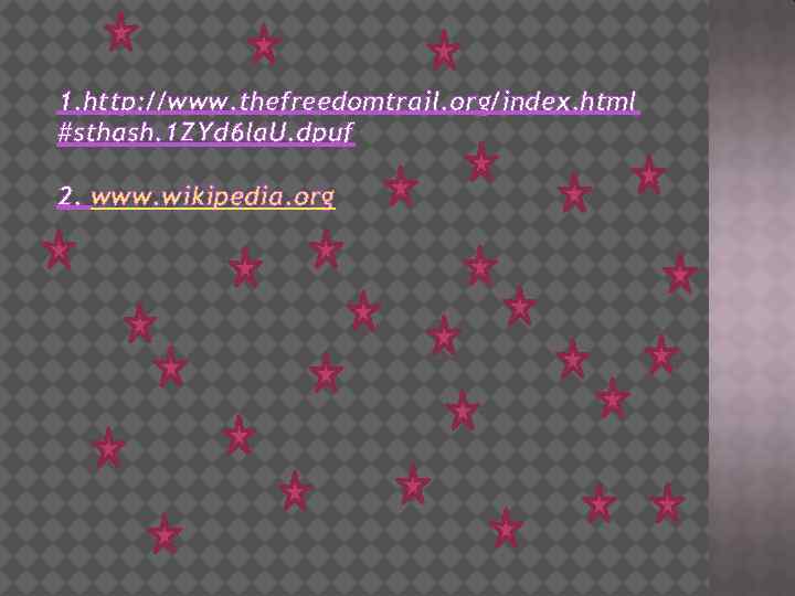 1. http: //www. thefreedomtrail. org/index. html #sthash. 1 ZYd 6 la. U. dpuf 2.