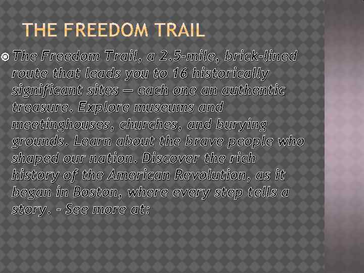  The Freedom Trail, a 2. 5 -mile, brick-lined route that leads you to