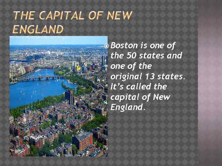  Boston is one of the 50 states and one of the original 13