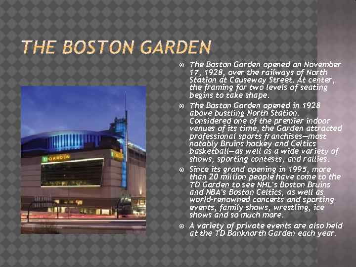  The Boston Garden opened on November 17, 1928, over the railways of North