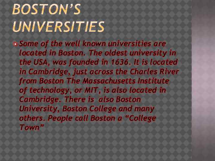  Some of the well known universities are located in Boston. The oldest university