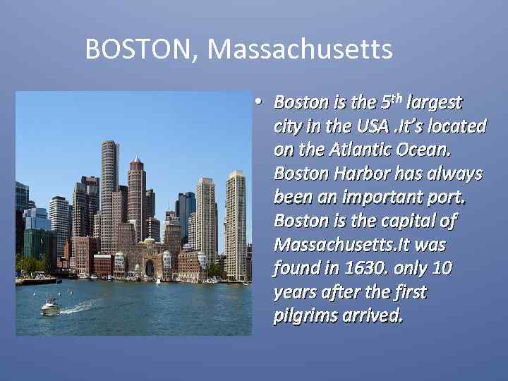 BOSTON, Massachusetts • Boston is the 5 th largest city in the USA. It’s
