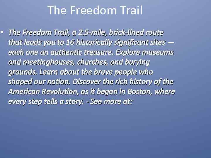 The Freedom Trail • The Freedom Trail, a 2. 5 -mile, brick-lined route that
