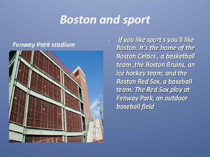 Boston and sport Fenway Park stadium . If you like sport s you’ll like