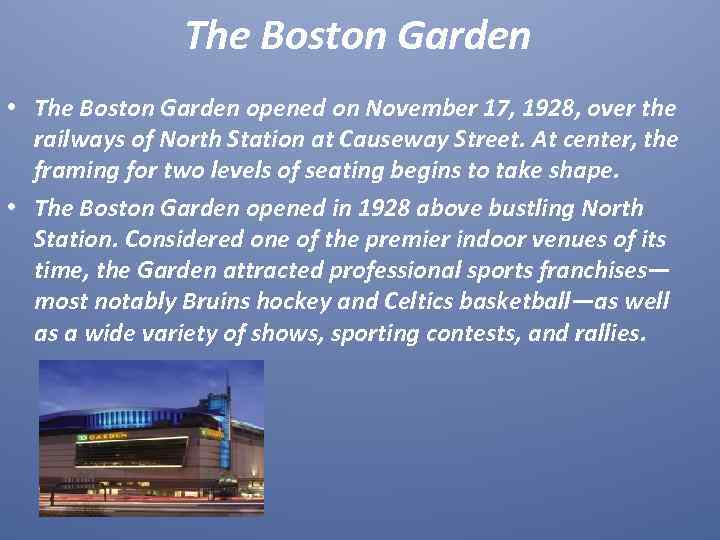 The Boston Garden • The Boston Garden opened on November 17, 1928, over the
