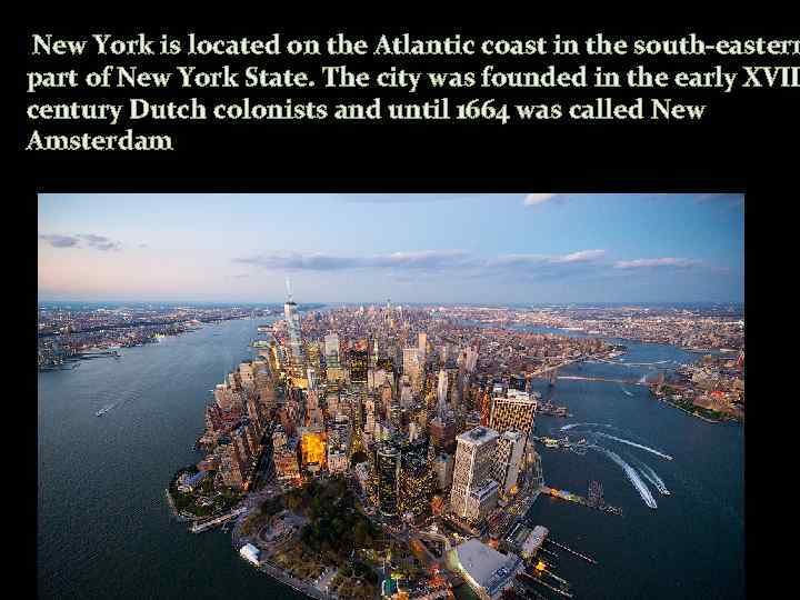 New York is located on the Atlantic coast in the south-eastern part of New