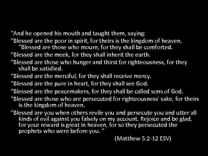 “And he opened his mouth and taught them, saying: “Blessed are the poor in