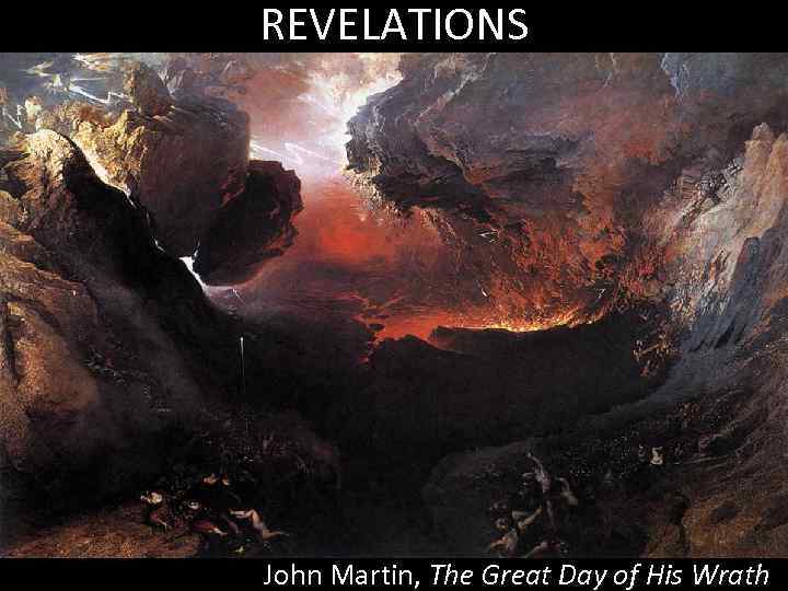 REVELATIONS John Martin, The Great Day of His Wrath 