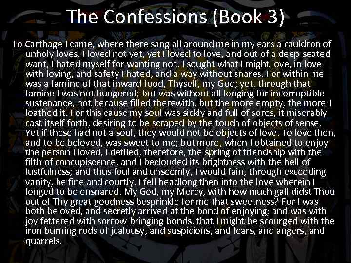 The Confessions (Book 3) To Carthage I came, where there sang all around me