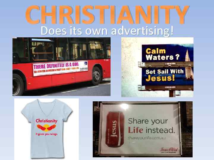 CHRISTIANITY Does its own advertising! 