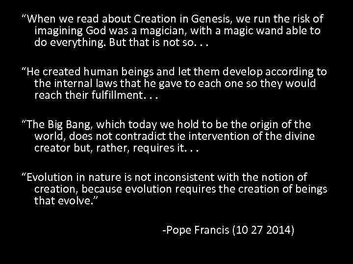 “When we read about Creation in Genesis, we run the risk of imagining God