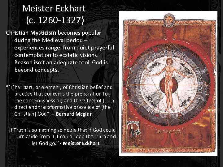 Meister Eckhart (c. 1260 -1327) Christian Mysticism becomes popular during the Medieval period –