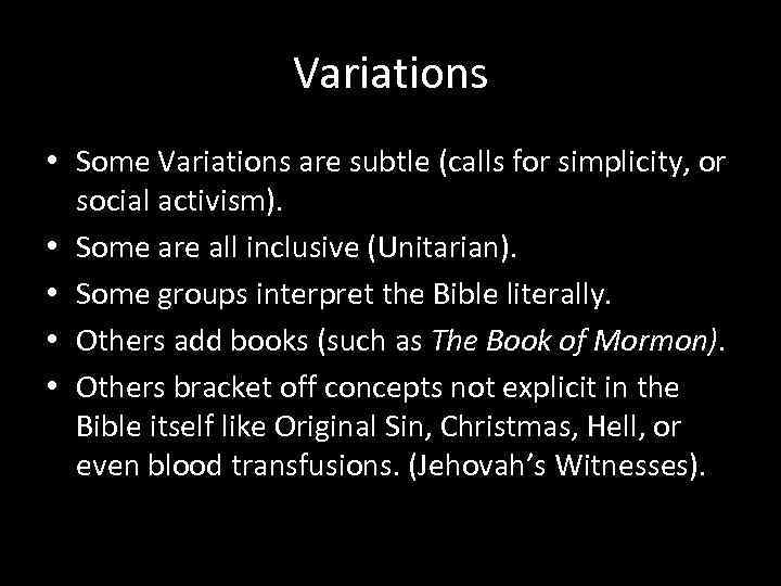 Variations • Some Variations are subtle (calls for simplicity, or social activism). • Some