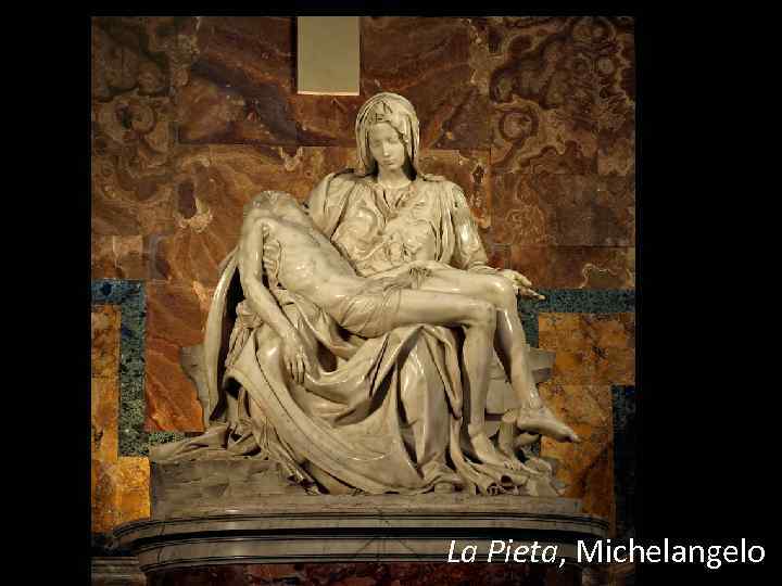 La Pieta, Michelangelo 