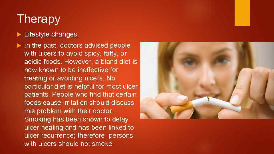 Therapy Lifestyle changes In the past, doctors advised people with ulcers to avoid spicy,