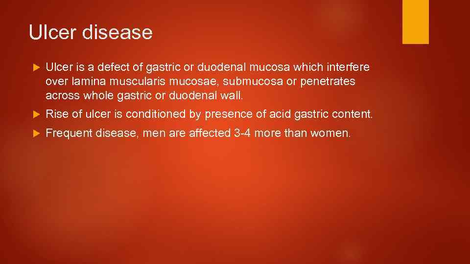 Ulcer disease Ulcer is a defect of gastric or duodenal mucosa which interfere over
