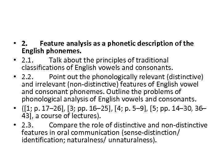  • 2. Feature analysis as a phonetic description of the English phonemes. •