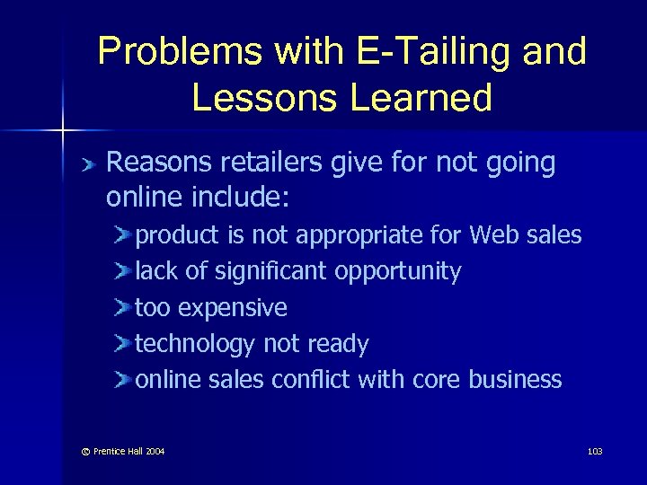 Problems with E-Tailing and Lessons Learned Reasons retailers give for not going online include: