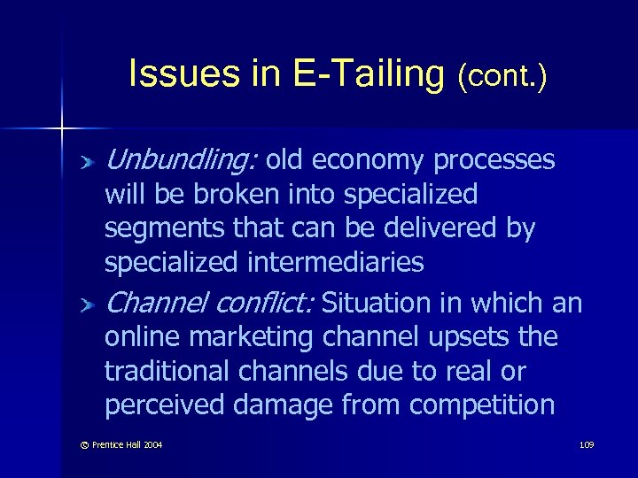 Issues in E-Tailing (cont. ) Unbundling: old economy processes will be broken into specialized