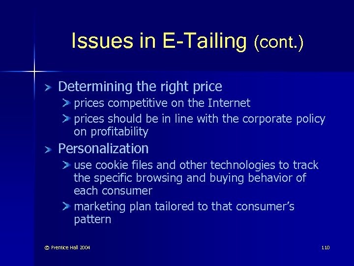 Issues in E-Tailing (cont. ) Determining the right prices competitive on the Internet prices