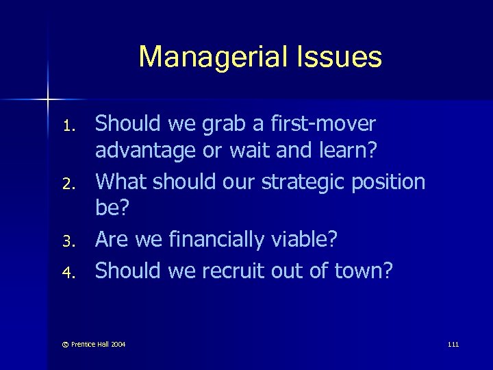 Managerial Issues 1. 2. 3. 4. Should we grab a first-mover advantage or wait