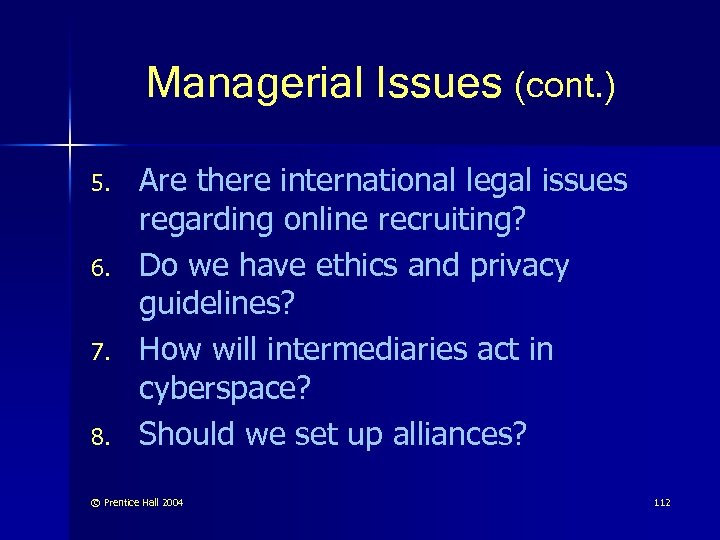 Managerial Issues (cont. ) 5. 6. 7. 8. Are there international legal issues regarding
