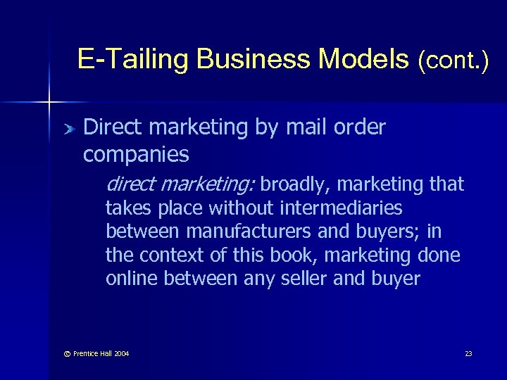 E-Tailing Business Models (cont. ) Direct marketing by mail order companies direct marketing: broadly,