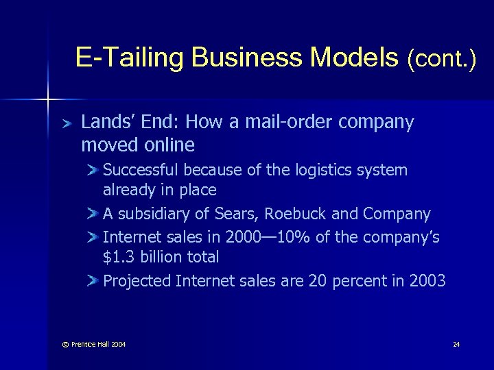 E-Tailing Business Models (cont. ) Lands’ End: How a mail-order company moved online Successful