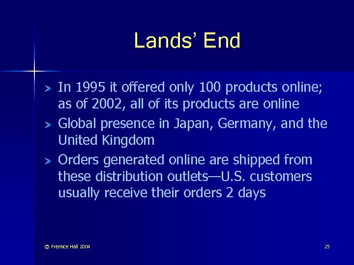 Lands’ End In 1995 it offered only 100 products online; as of 2002, all