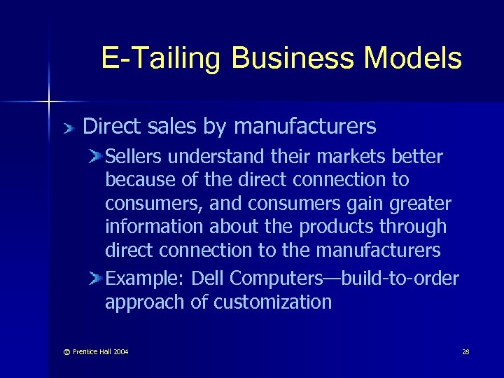 E-Tailing Business Models Direct sales by manufacturers Sellers understand their markets better because of
