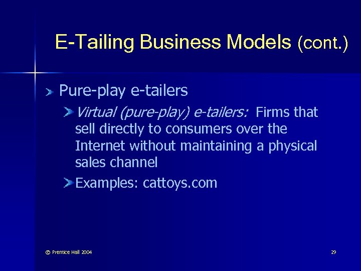 E-Tailing Business Models (cont. ) Pure-play e-tailers Virtual (pure-play) e-tailers: Firms that sell directly