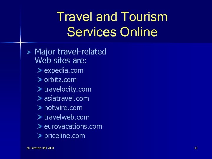 Travel and Tourism Services Online Major travel-related Web sites are: expedia. com orbitz. com