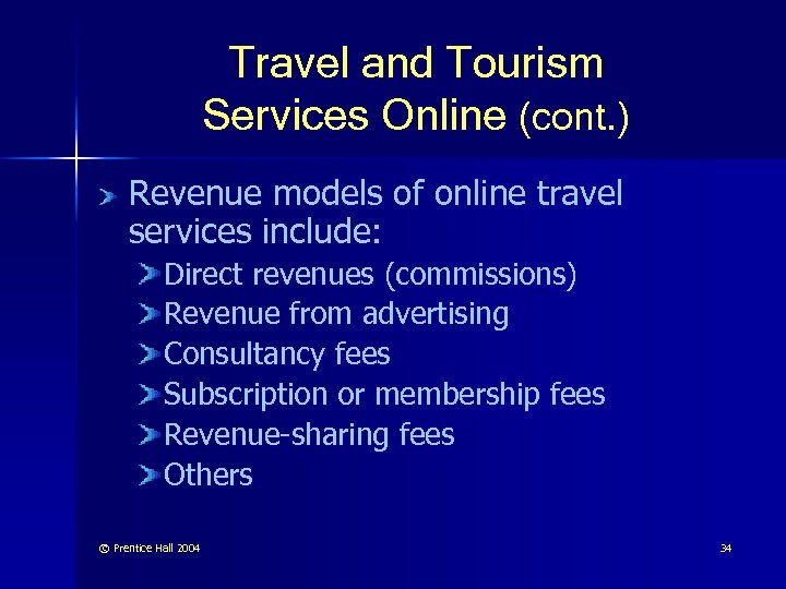 Travel and Tourism Services Online (cont. ) Revenue models of online travel services include: