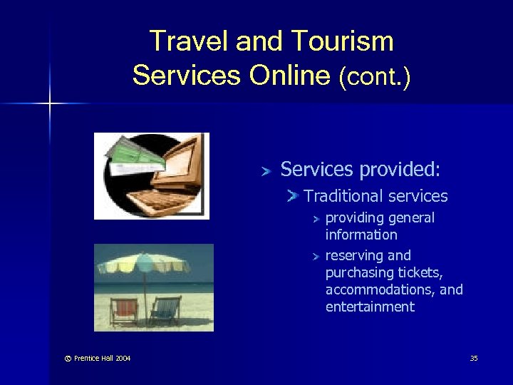 Travel and Tourism Services Online (cont. ) Services provided: Traditional services providing general information